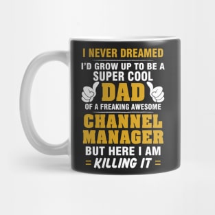 Channel Manager Dad  – Cool Dad Of Freaking Awesome Channel Manager Mug